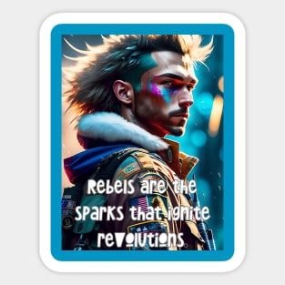 Rebels are the sparks that ignite revolutions (extreme hair) Sticker